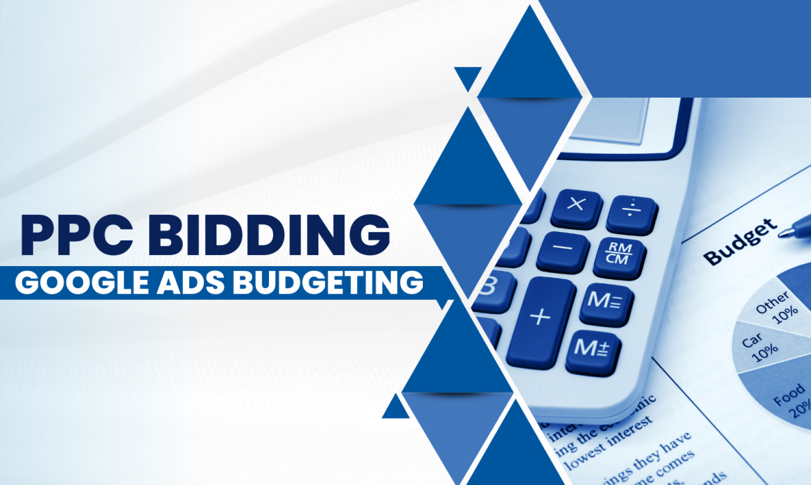 Understanding PPC Bidding: How to Master Google Ads Budget Setting