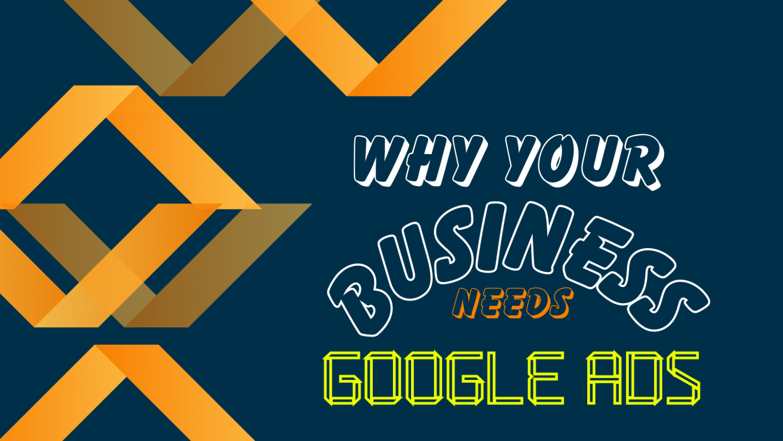 Why Your Business Needs Google Ads- From Invisible to Unstoppable