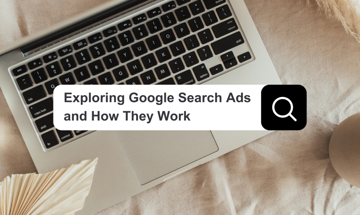 Exploring Google Search Ads and How They Work