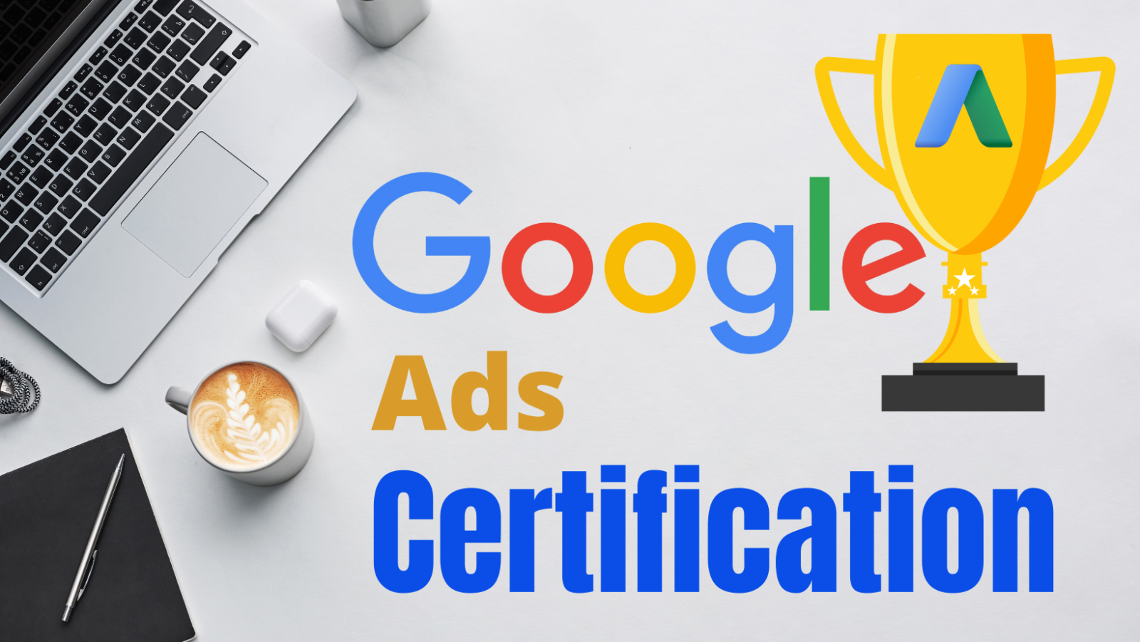 Exploring the Google Ads Certification: Is It Worth It?