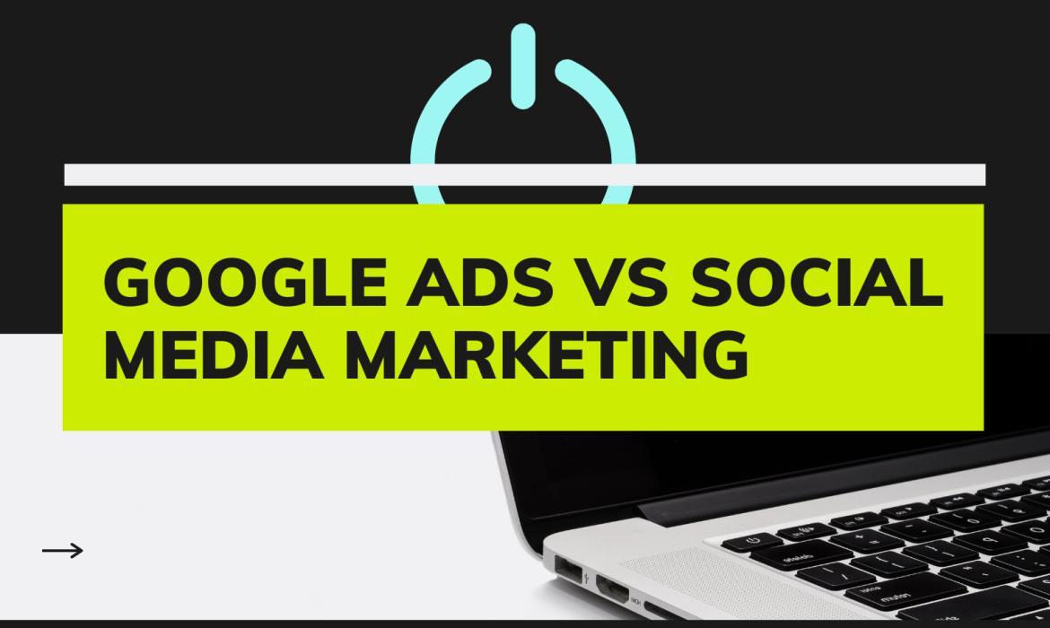 Google Ads vs. Social Media Ads: Where Should You Invest?