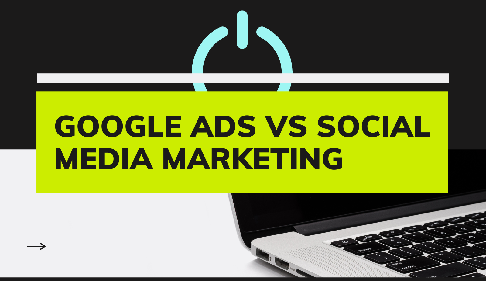 Google Ads vs. Social Media Ads: Where Should You Invest?