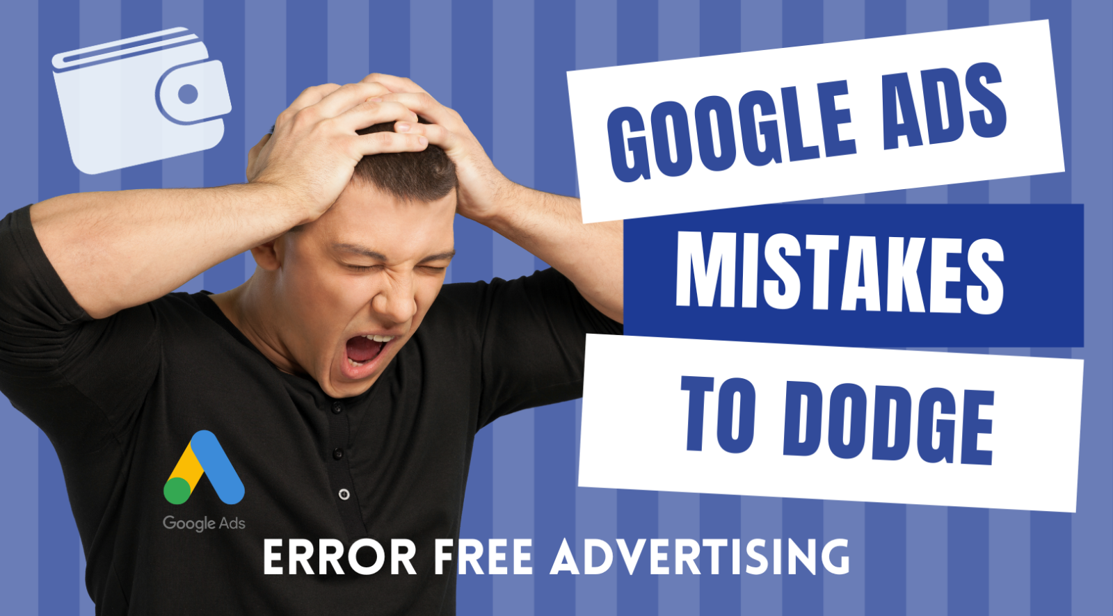 Top Google Ads Mistakes and How to Avoid Them