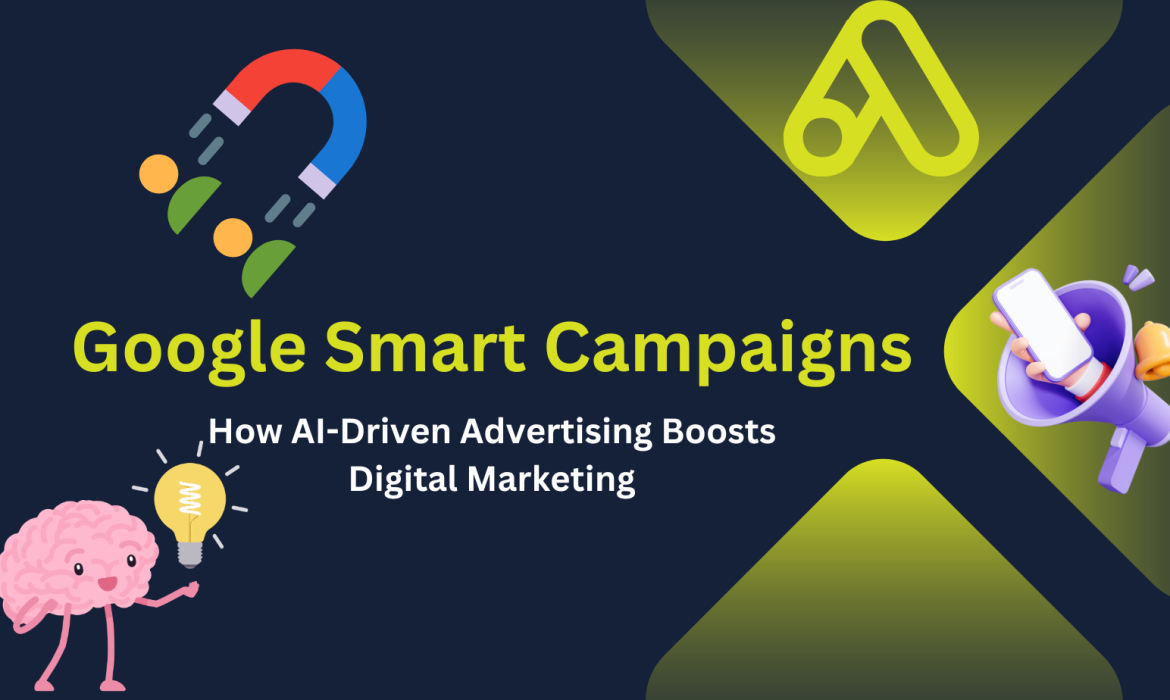 Google Smart Campaigns: How AI-Driven Advertising Boosts Digital Marketing