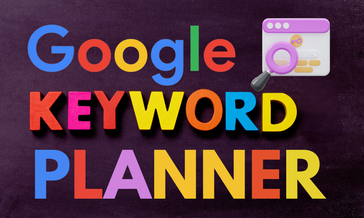 Mastering Google’s Keyword Planner for High-Impact Ad Campaigns