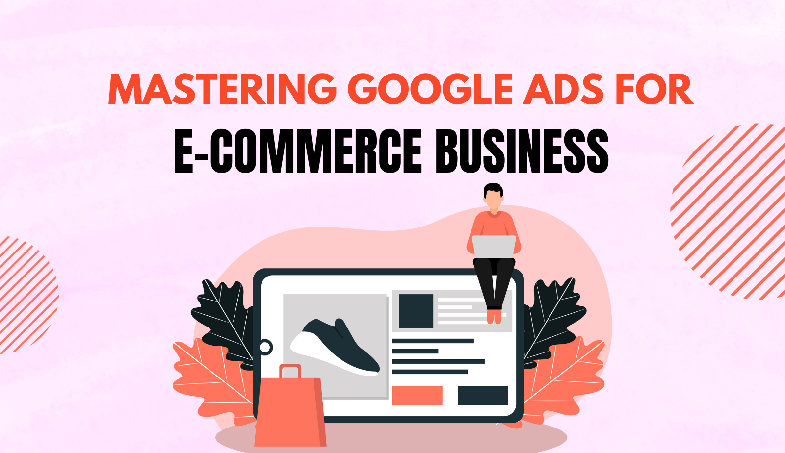 Mastering Google Ads for eCommerce: The Ultimate Guide