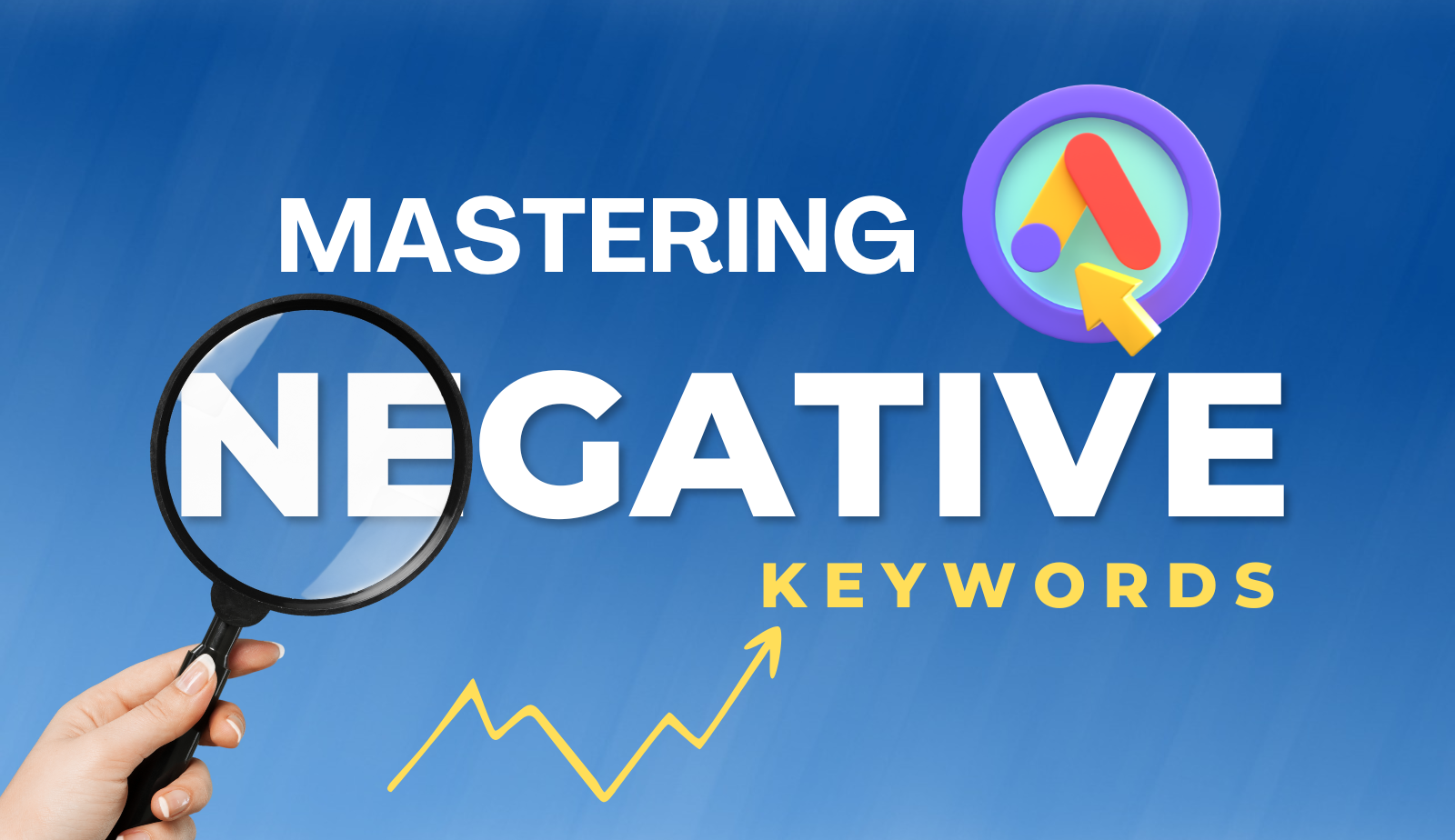 Mastering Negative Keywords in Google Ads: A Comprehensive Guide