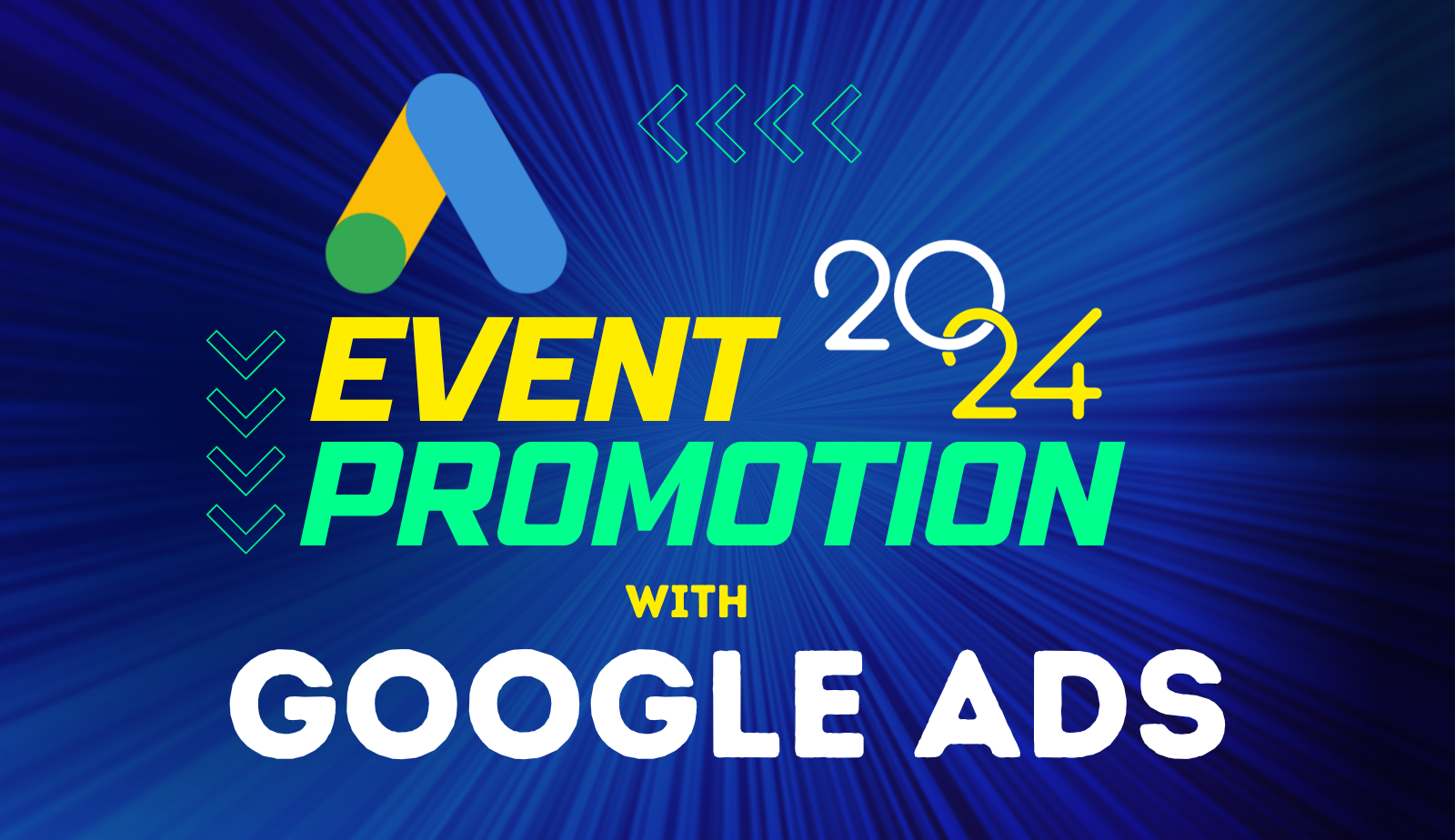 Event Promotion Through Google Ads in 2024: A Comprehensive Guide