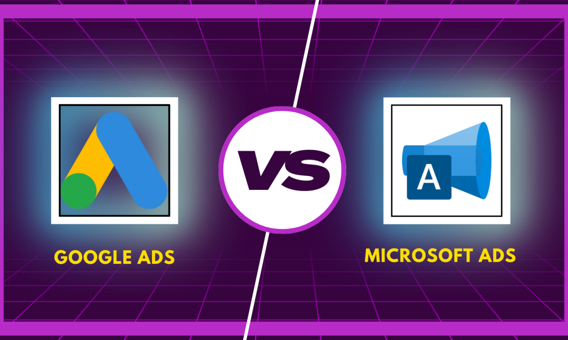 Google Ads vs Microsoft Ads: The Ultimate Guide for Businesses in 2023