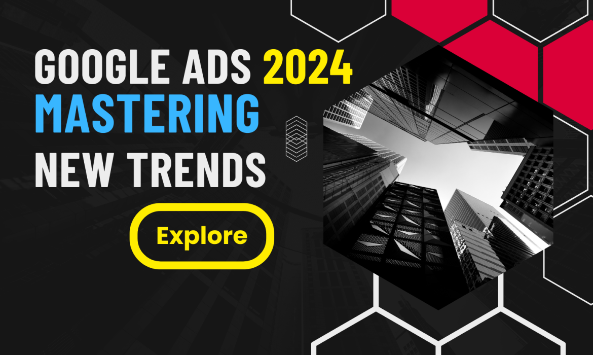 Google Ads 2024 Unveiled: Mastering the Latest Trends and Strategies for PPC Success