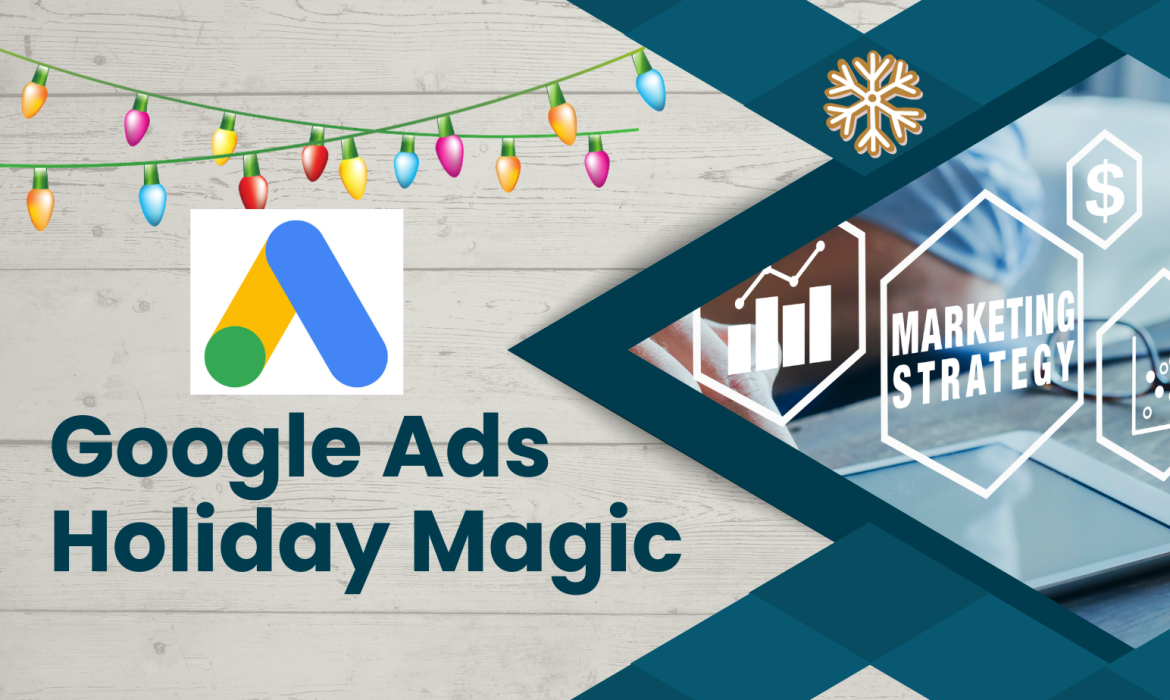 Maximizing Your Google Ads Performance During the Holiday Season