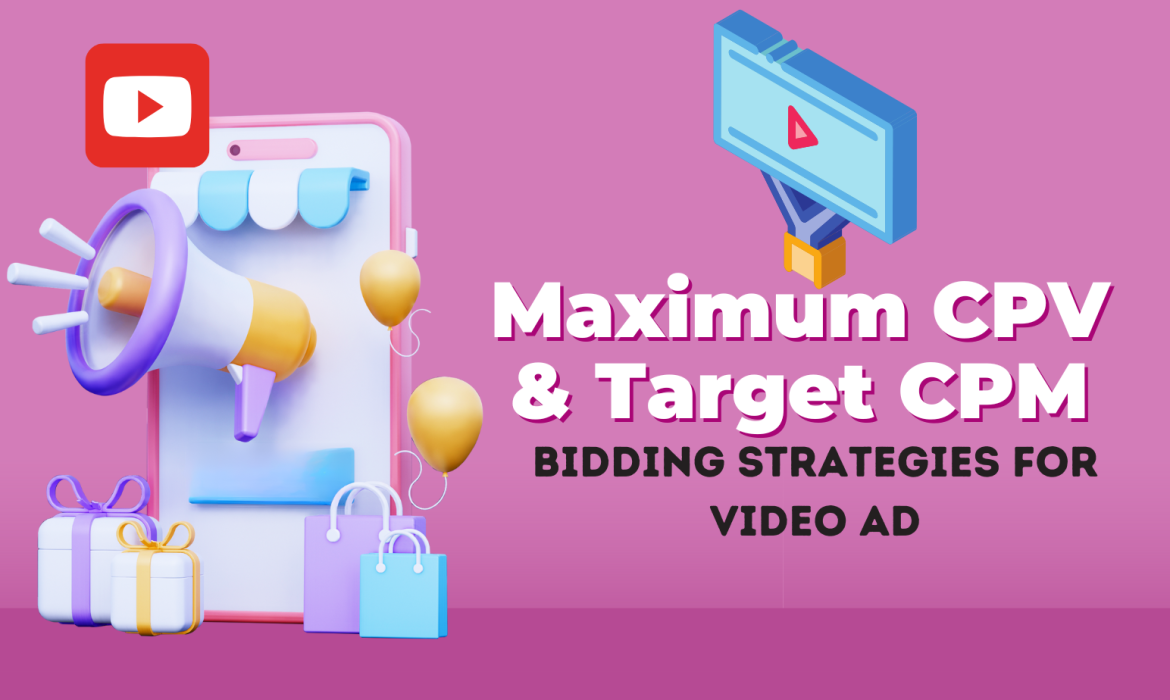 Maximum CPV and Target CPM: Effective Bidding Strategies for Video Ad Awareness