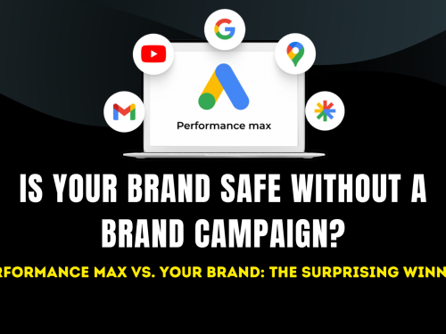 Why Your Brand Campaign Still Matters in the Age of Performance Max?