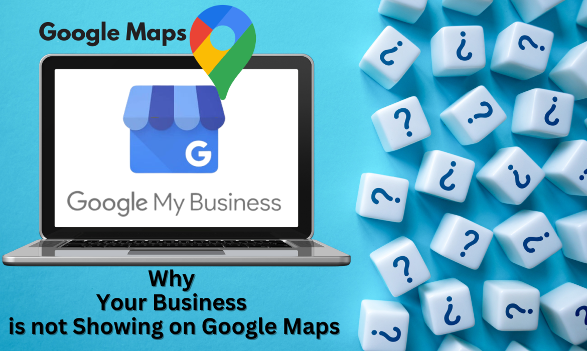 The Invisible Business: Unmasking Why Your Company Isn’t on Google Maps and How to Change That