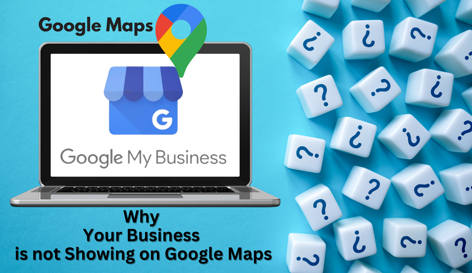 The Invisible Business: Unmasking Why Your Company Isn’t on Google Maps and How to Change That