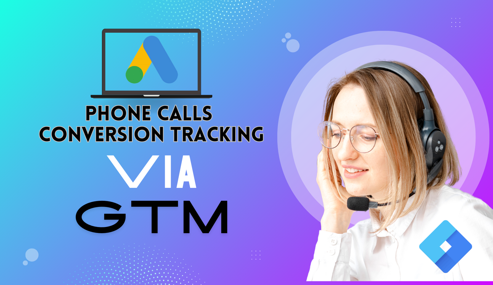 Phone Call Conversion Tracking Made Easy: Set Up with Google Ads and Tag Manager