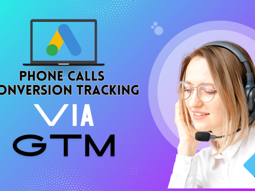 Phone Call Conversion Tracking Made Easy: Set Up with Google Ads and Tag Manager