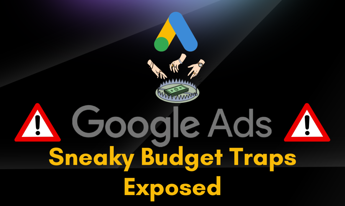 Google Ads Exposed: Outsmart the Budget Traps and Make Your Money Count