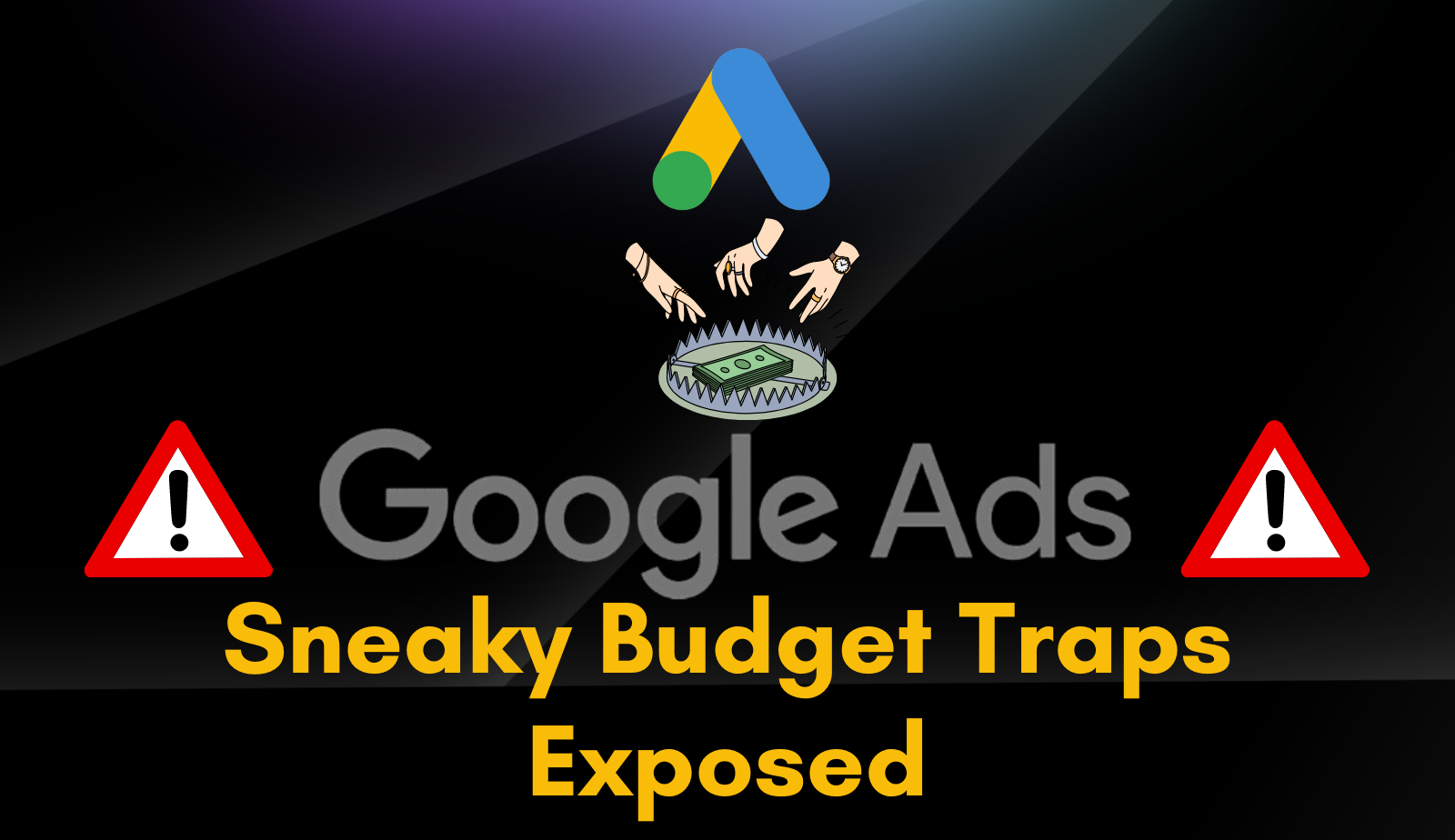 Google Ads Exposed: Outsmart the Budget Traps and Make Your Money Count