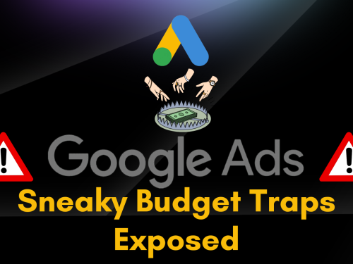 Google Ads Exposed: Outsmart the Budget Traps and Make Your Money Count